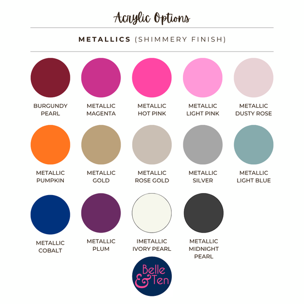 Color chart of metallic acrylic options with Belle & Ten logo.