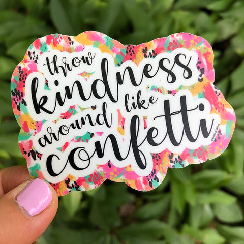 Throw Kindness Around Like Confetti Sticker